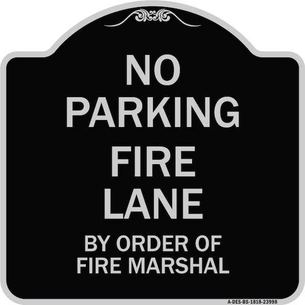 Signmission Fire Lane by Order of Fire Marshal Heavy-Gauge Aluminum Architectural Sign, 18" x 18", BS-1818-23998 A-DES-BS-1818-23998 - main